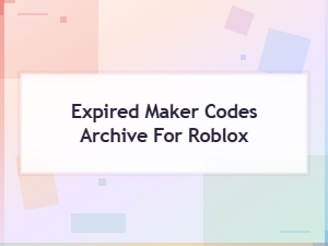 Expired Roblox Maker Codes Archive – Full List of Past Codes