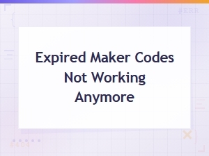 Why Your Maker Codes Stopped Working and What to Do