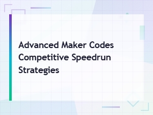 Advanced Maker Codes for Competitive Speedrun Strategies