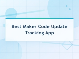 Best Maker Code Update Tracking App for New Code Updates